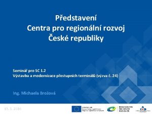 Pedstaven Centra pro regionln rozvoj esk republiky Semin