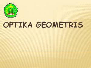 OPTIKA GEOMETRIS Sifat Gelombang Cahaya merupakan gelombang transversal