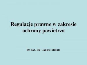 Regulacje prawne w zakresie ochrony powietrza Dr hab