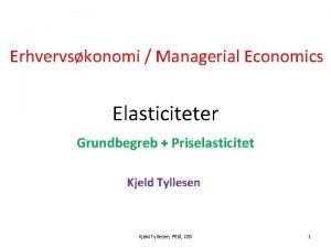 Erhvervskonomi Managerial Economics Elasticiteter Grundbegreb Priselasticitet Kjeld Tyllesen