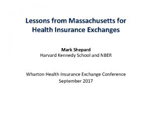 Lessons from Massachusetts for Health Insurance Exchanges Mark