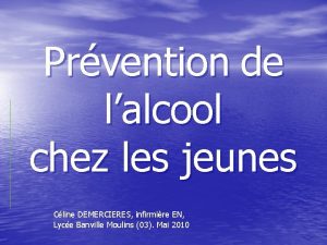 Prvention de lalcool chez les jeunes Cline DEMERCIERES