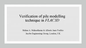 Verification of pile modelling technique in FLAC 3