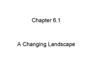 Lesson Overview A Changing Landscape Chapter 6 1