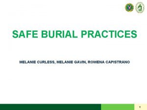 SAFE BURIAL PRACTICES MELANIE CURLESS MELANIE GAVIN ROWENA