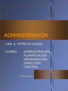 ADMINISTRACIN CRA A PATRICIA GUZZO CURSO ADMINISTRACIN PLANIFICACIN