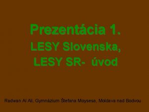 Prezentcia 1 LESY Slovenska LESY SR vod Radwan