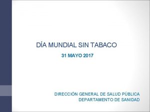 DA MUNDIAL SIN TABACO 31 MAYO 2017 DIRECCIN