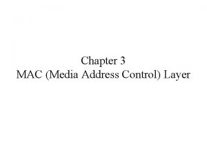 Chapter 3 MAC Media Address Control Layer Chapter