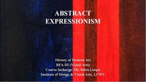 ABSTRACT EXPRESSIONISM History of Modern Art BFAIII Visual