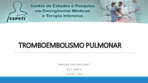 TROMBOEMBOLISMO PULMONAR MARCOS VINCIOS STREIT R 1 TI