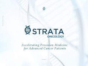Str at a Oncology Accelerating Precision Medicine for