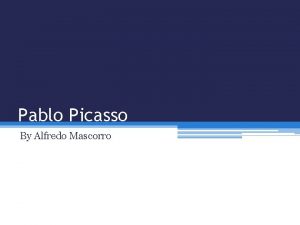 Pablo Picasso By Alfredo Mascorro About him Picasso