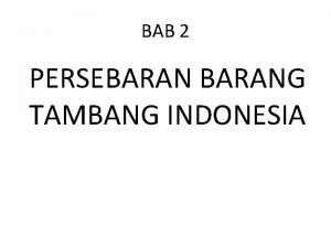 BAB 2 PERSEBARANG TAMBANG INDONESIA Pertambangan Sumber daya