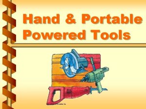 Hand Portable Powered Tools Injuries caused by hand
