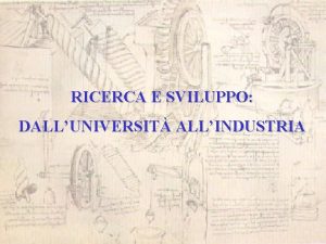 RICERCA E SVILUPPO DALLUNIVERSIT ALLINDUSTRIA Cosa vuol dire