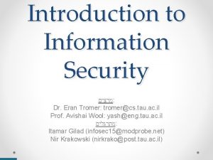 Introduction to Information Security Dr Eran Tromer tromercs