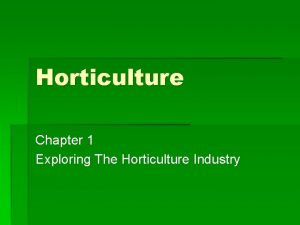 Horticulture Chapter 1 Exploring The Horticulture Industry Learning