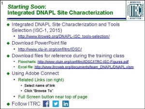 1 Starting Soon Integrated DNAPL Site Characterization and