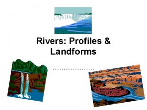 Rivers Profiles Landforms River Profile Source of river