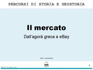 PERCORSI DI STORIA E GEOSTORIA Il mercato Dallagor