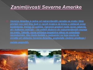 Zanimljivosti Severne Amerike Severna Amerika je jedna od