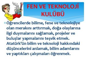 FEN VE TEKNOLOJ KULB rencilerde bilime fene ve