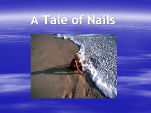 A Tale of Nails Once upon a time