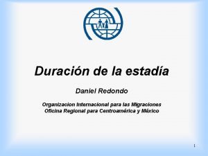 Duracin de la estada Daniel Redondo Organizacion Internacional