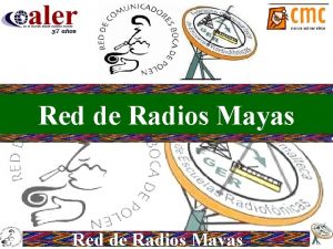 Red de Radios Mayas Red de Radios Mayas