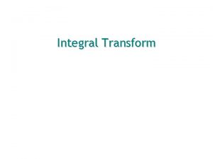 Integral Transform Integral Transforms Integral transform K t