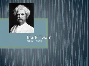 Mark Twain 1835 1910 Mark Twain Born as