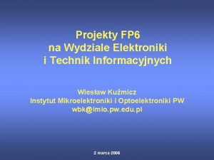 Projekty FP 6 na Wydziale Elektroniki i Technik