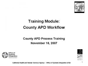 Training Module County APD Workflow County APD Process
