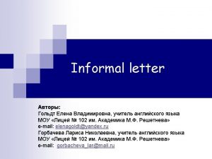 Types of an informal letter A letter of