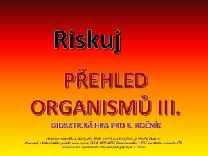 Riskuj PEHLED ORGANISM III DIDAKTICK HRA PRO 6