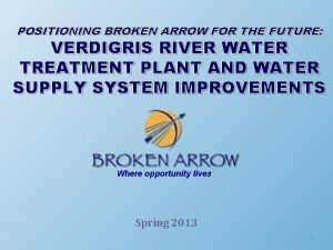 POSITIONING BROKEN ARROW FOR THE FUTURE VERDIGRIS RIVER