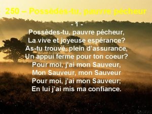 250 Possdestu pauvre pcheur 1 Possdestu pauvre pcheur