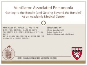 VentilatorAssociated Pneumonia Getting to the Bundle and Getting