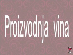 Vino je alkoholno pie koje se dobija fermetacijom