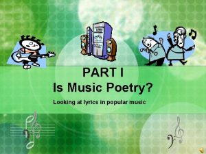 PART I Is Music Poetry Looking at lyrics