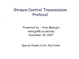 Stream Control Transmission Protocol Presented by Viren Mahajan