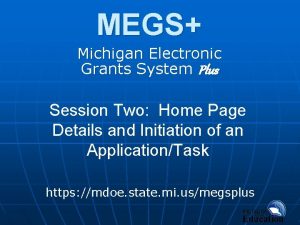 MEGS Michigan Electronic Grants System Plus Session Two