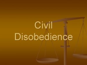 Civil Disobedience What is Civil Disobedience n n