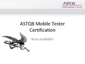 ASTQB Mobile Tester Certification Now available Market Need
