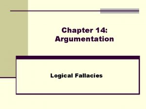 Chapter 14 Argumentation Logical Fallacies Begging the Question