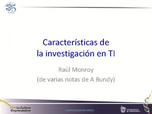 Caractersticas de la investigacin en TI Ral Monroy