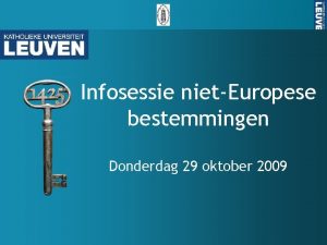 Infosessie nietEuropese bestemmingen Donderdag 29 oktober 2009 ALGEMEEN
