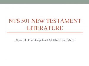 NTS 501 NEW TESTAMENT LITERATURE Class III The