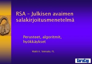 RSA Julkisen avaimen salakirjoitusmenetelm Perusteet algoritmit hykkykset Matti